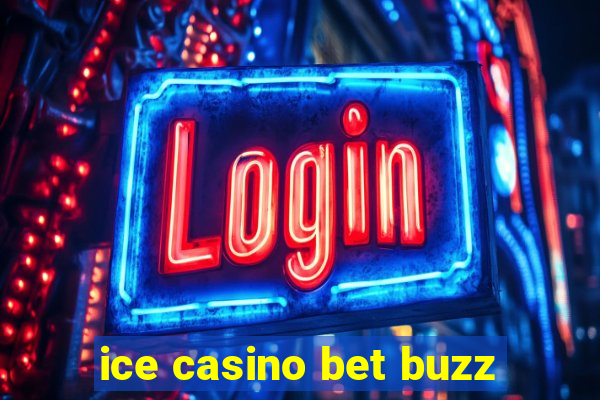 ice casino bet buzz