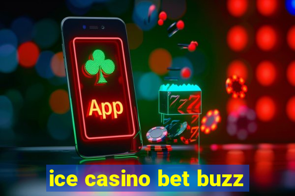 ice casino bet buzz