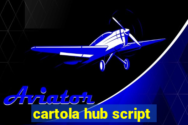 cartola hub script