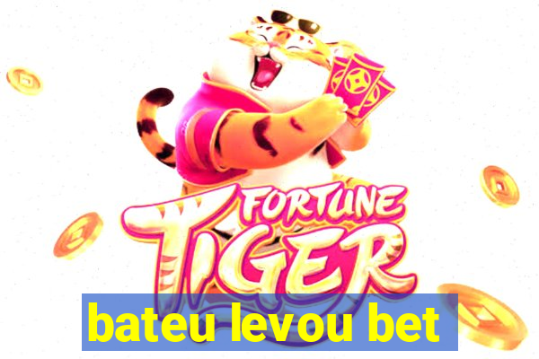 bateu levou bet