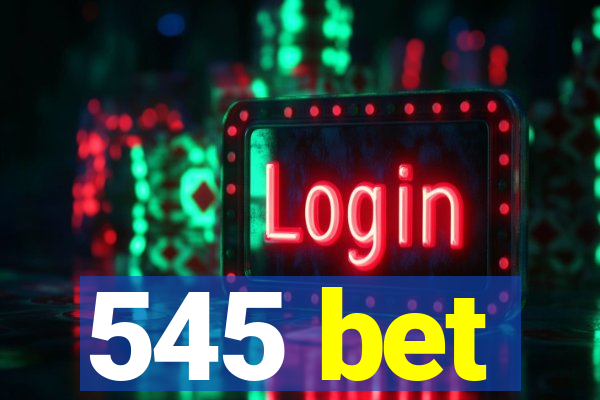 545 bet