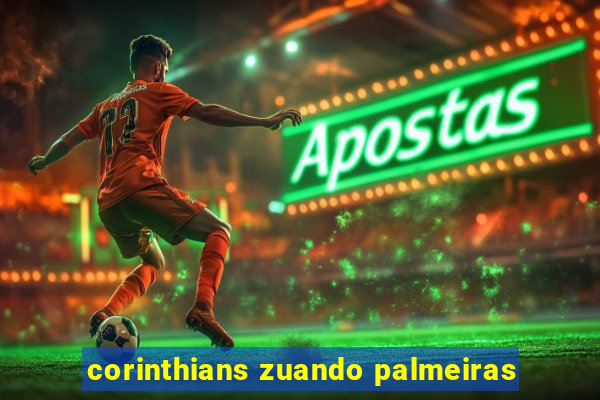 corinthians zuando palmeiras