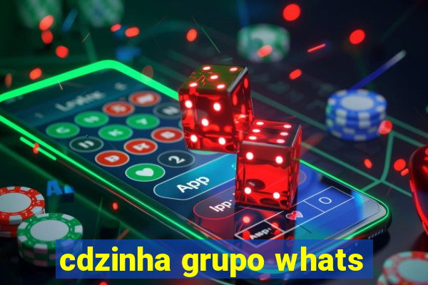 cdzinha grupo whats