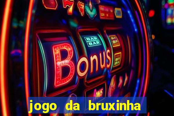 jogo da bruxinha que ganha dinheiro