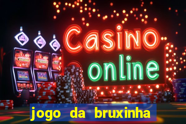 jogo da bruxinha que ganha dinheiro