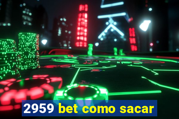 2959 bet como sacar