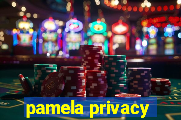 pamela privacy