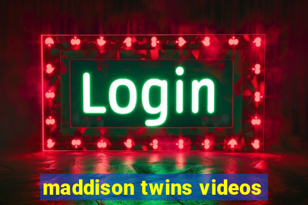 maddison twins videos