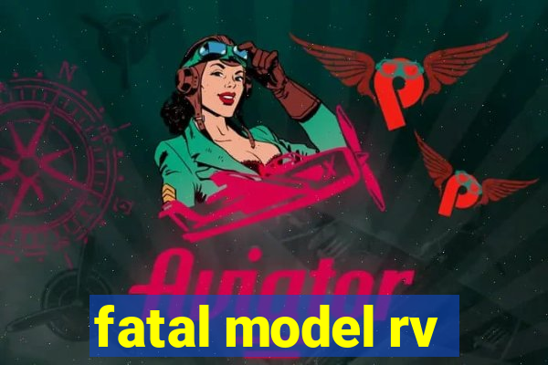 fatal model rv