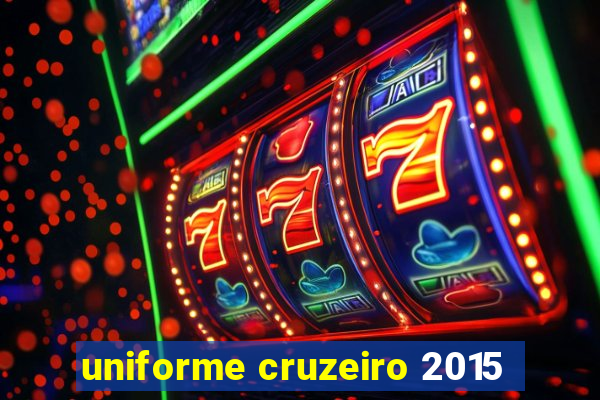 uniforme cruzeiro 2015