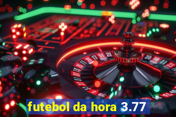 futebol da hora 3.77