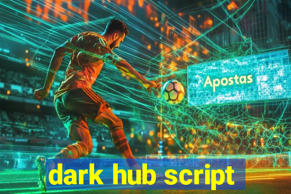 dark hub script