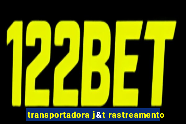 transportadora j&t rastreamento