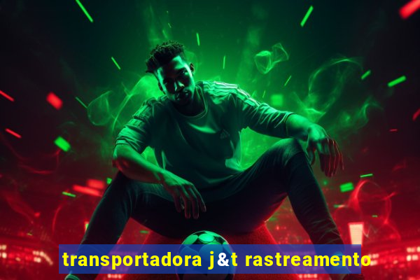 transportadora j&t rastreamento