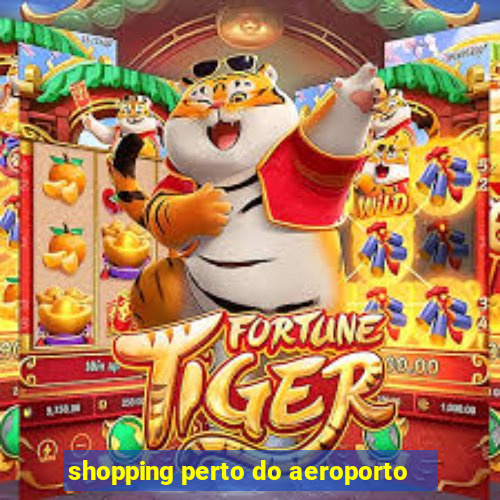 shopping perto do aeroporto