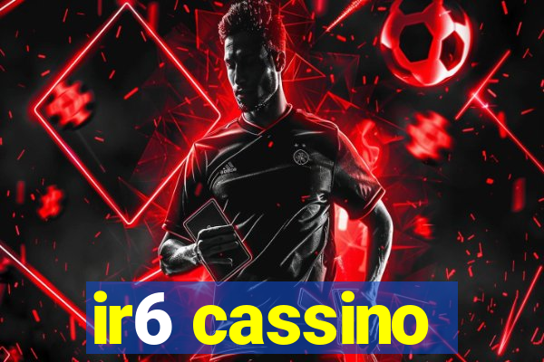 ir6 cassino