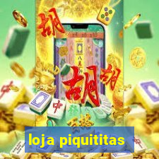 loja piquititas