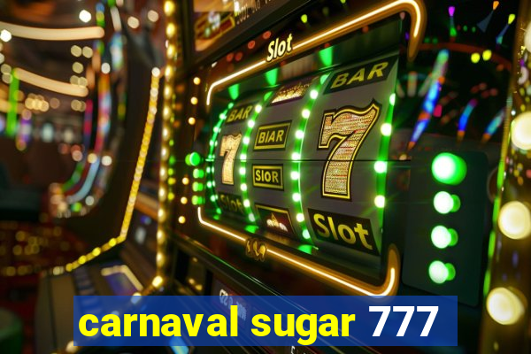 carnaval sugar 777