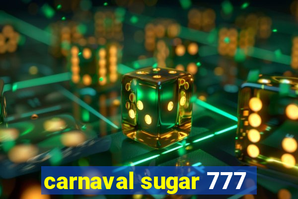 carnaval sugar 777