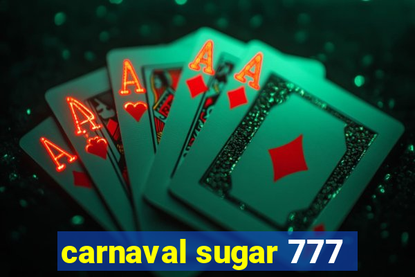 carnaval sugar 777