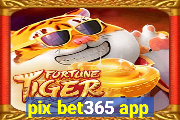 pix bet365 app