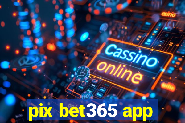 pix bet365 app