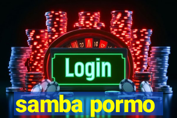 samba pormo