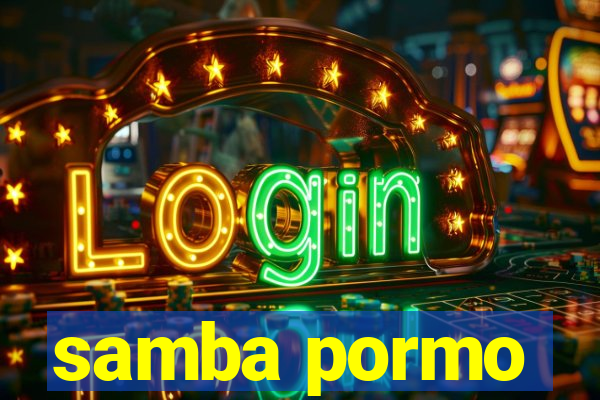 samba pormo