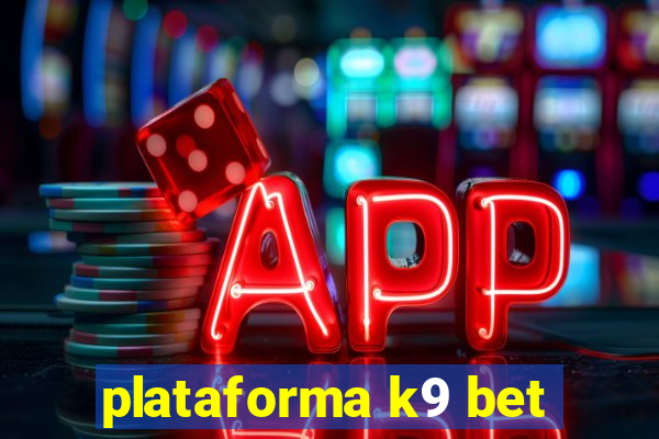 plataforma k9 bet