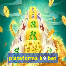 plataforma k9 bet