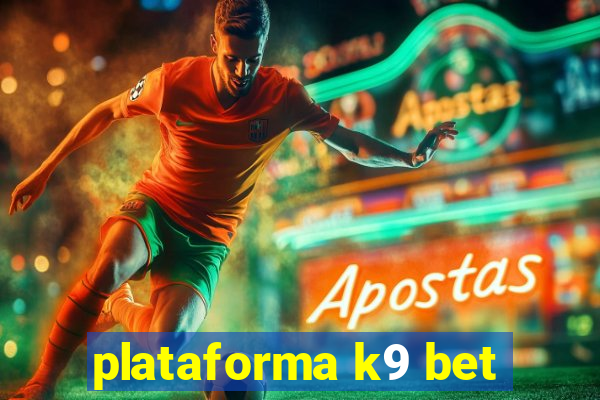 plataforma k9 bet