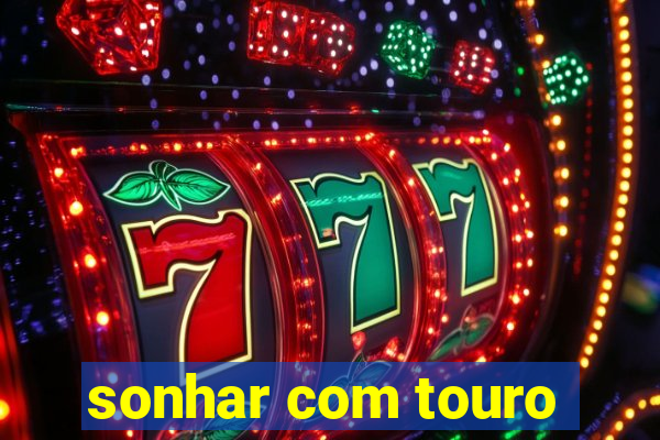 sonhar com touro