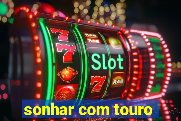 sonhar com touro