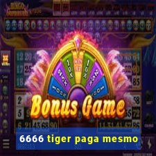 6666 tiger paga mesmo