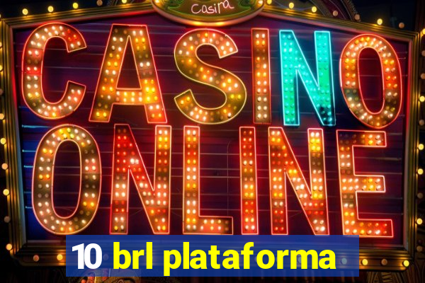 10 brl plataforma