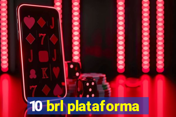 10 brl plataforma