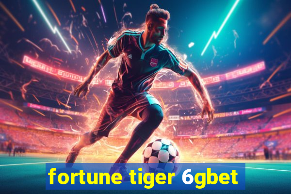 fortune tiger 6gbet