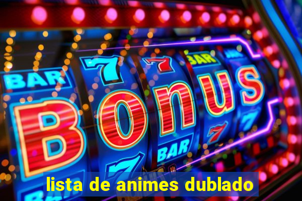 lista de animes dublado