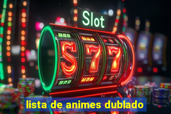 lista de animes dublado