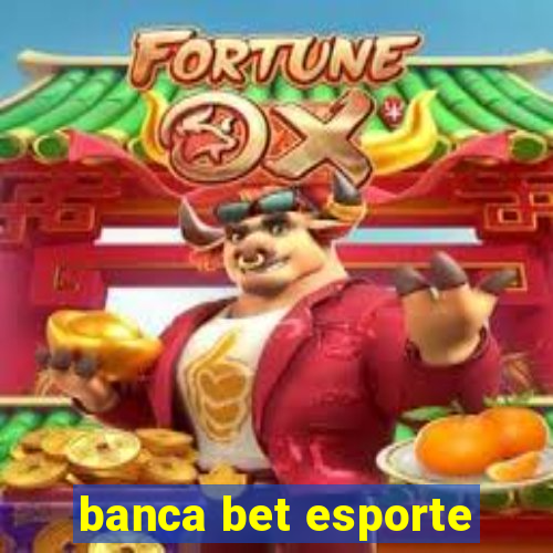 banca bet esporte