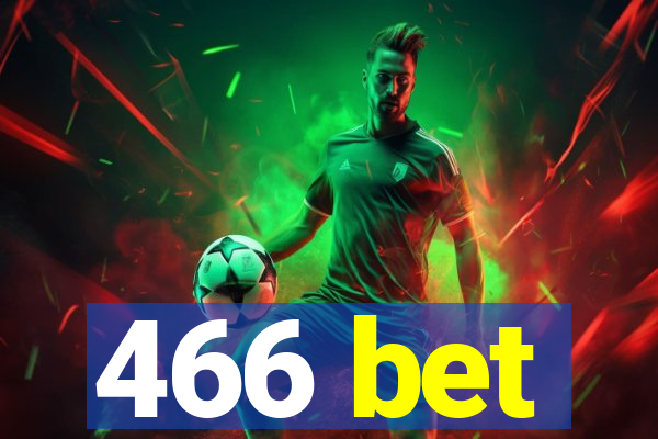 466 bet