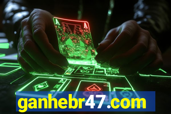 ganhebr47.com