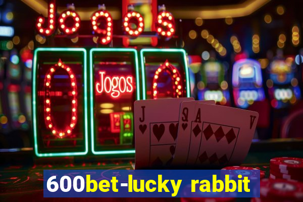 600bet-lucky rabbit