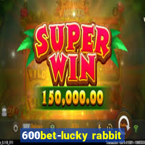 600bet-lucky rabbit