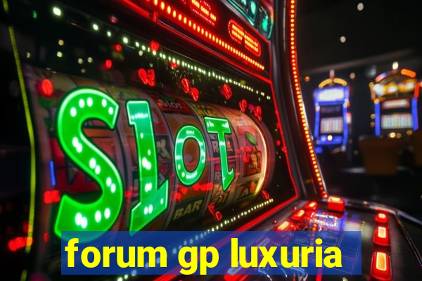 forum gp luxuria