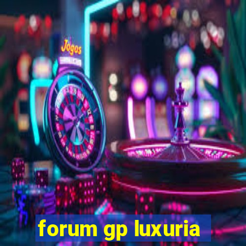 forum gp luxuria