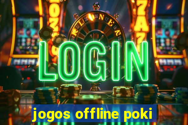 jogos offline poki