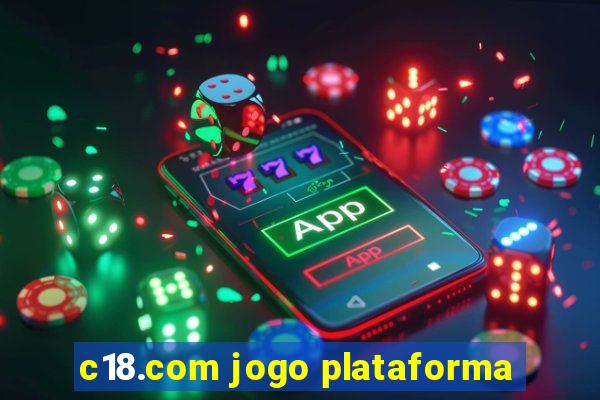 c18.com jogo plataforma