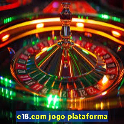 c18.com jogo plataforma