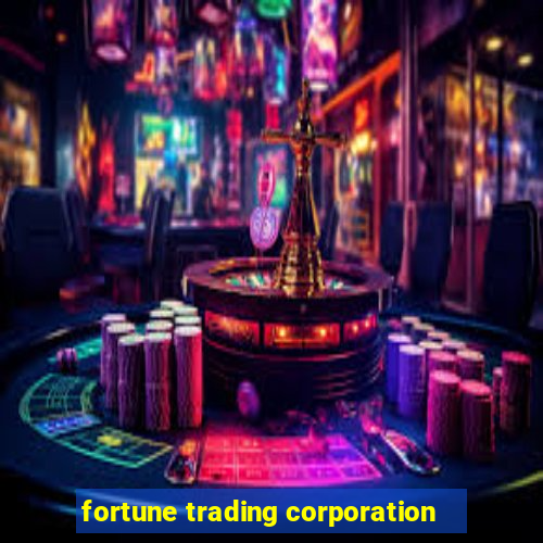 fortune trading corporation